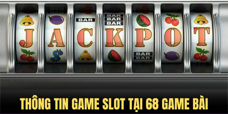 Khám phá thế giới nổ hũ cùng 68 Game Bài