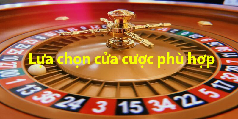 Chọn cửa cược để có cách chơi Roulette hoàn hảo